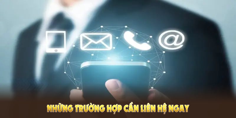 Những trường hợp cần liên hệ QQ88 ngay