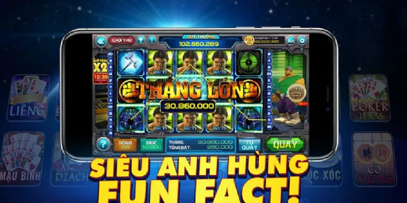 Nổ Hũ Siêu Anh Hùng - Siêu Phẩm Slot Game Ăn Khách Nhất 2025